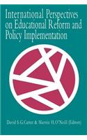 International Perspectives on Educational Reform and Policy Implementation