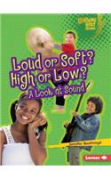 Loud or Soft? High or Low?: A Look at Sound(Lightning Bolt Books — Exploring Physical Science)
