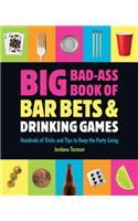 Big Bad-Ass Book of Bar Bets and Drinking Games