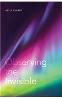 Observing the Invisible: Poems