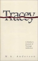 Tracey: A Mothers Journal of Teenage Addiction