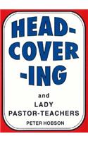 Head-Covering and Lady Pastor-Teachers