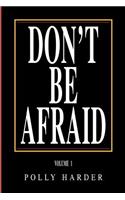 Don't Be Afraid
