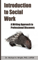 Introduction to Social Work: A Writing Approach to Professional Discovery