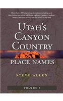 Utah's Canyon Country Place Names, Vol. 1