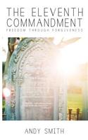 Eleventh Commandment: Freedom Through Forgiveness