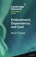Embodiment, Dependence, and God