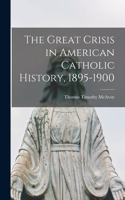 Great Crisis in American Catholic History, 1895-1900