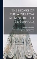 Monks of the West From St. Benedict to St. Bernard