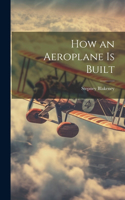 How an Aeroplane is Built
