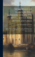 Memorials Of London And London Life, In The Xiiith, Xivth, And Xvth Centuries