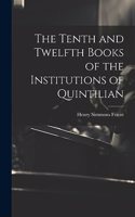 Tenth and Twelfth Books of the Institutions of Quintilian
