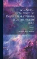 General Catalogue of Double Stars Within 121 of the North Pole; Volume 2