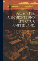 Archiv Für Geschichte und Literatur, Fünfter Band.