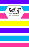 Faith It 'Til You Make It!
