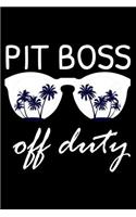 Pit Boss Off Duty: Funny Writing Notebook, Summer Vacation Diary, Retirement Journal, Planner Organizer for Pit Bosses