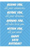Behind You All Your Memories Before You All Your Dreams Happy 54th Birthday: 54th Birthday Journal / Notebook / Diary / Unique Greeting Card Gift Blue Alternative