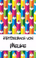 Kritzelbuch von Melike: Kritzel- und Malbuch mit leeren Seiten für deinen personalisierten Vornamen