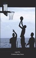Large Print - 2020 - 15 Months Weekly Planner -- Military Downtime - Basketball - B-Ball At Sea