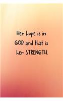 Her hope is in GOD and that is her STRENGTH.: Christian Quote Notebook/Journal/Diary (6 x 9) 120 Lined pages