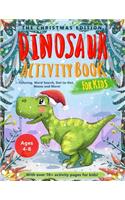 Dinosaur Activity Book for Kids Age 4-8 Christmas Edition: A Fun Educational Workbook Complete with Coloring Pages, Word Searches, Dot to Dot, Spot the Difference, Mazes and More!