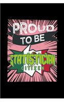 Proud to be statistician citizen: Notebook - Journal - Diary - 110 Lined pages - 6 x 9 in - 15.24 x 22.86 cm - Doodle Book - Funny Great Gift