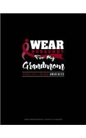 I Wear Burgundy for My Grandmom - Sickle Cell Anemia Awareness