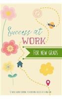 Success At Work: Achieve success at a new job - 52 week journal helps guide you to success - Weekly layout - Weekly and monthly goal setting and review
