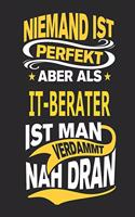 Niemand Ist Perfekt Aber ALS It-Berater Ist Man Verdammt Nah Dran