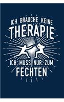Therapie? Lieber Fechten: Notizbuch / Notizheft für Fechter Fechter-in A5 (6x9in) dotted Punktraster
