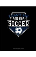 I Can't My Son Has Soccer: Blank Sheet Music - 12 Staves