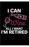 I Can Wine All I Want I'm Retired