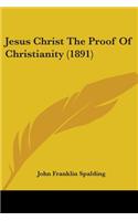 Jesus Christ The Proof Of Christianity (1891)
