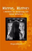 Mirror, Mirror: A Workbook for Recognizing Your Divine Reflection