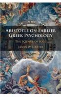 Aristotle on Earlier Greek Psychology