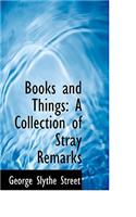 Books and Things: A Collection of Stray Remarks: A Collection of Stray Remarks