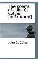 The Poems of John C. Colgan [Microform]