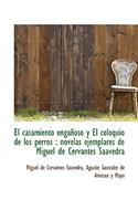 El Casamiento Enga Oso y El Coloquio de Los Perros: Novelas Ejemplares de Miguel de Cervantes Saave: Novelas Ejemplares de Miguel de Cervantes Saave