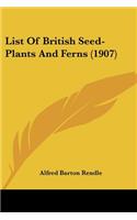 List Of British Seed-Plants And Ferns (1907)