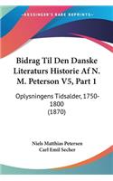 Bidrag Til Den Danske Literaturs Historie Af N. M. Peterson V5, Part 1