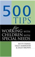 500 Tips for Working with Children with Special Needs