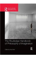 Routledge Handbook of Philosophy of Imagination