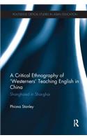 A Critical Ethnography of ‘Westerners’ Teaching English in China