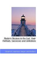 Modern Missions in the East, Their Methods, Successes and Limitations