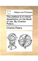 The Preface to a Critical Dissertation on the Book of Job. by Charles Peters, ...