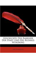 Geschichte Der Rabbiner Der Stadt Und Des Bezirkes Wurzburg: (German)