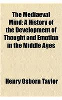 The Mediaeval Mind; A History of the Development of Thought and Emotion in the Middle Ages