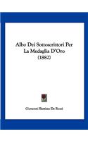 Albo Dei Sottoscrittori Per La Medaglia D'Oro (1882): (Italian)