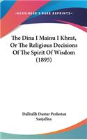 The Dina I Mainu I Khrat, or the Religious Decisions of the Spirit of Wisdom (1895)