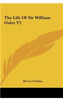 Life Of Sir William Osler V2